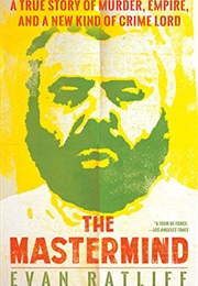 The Mastermind: Drugs. Empire. Murder. Betrayal. (Evan Ratliff)