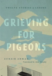 Grieving for Pigeons (Zubair Aḥmad)