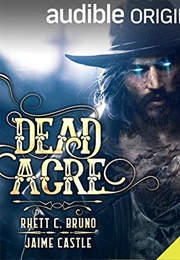Dead Acre (Rhett C Bruno, Jaime Castle)