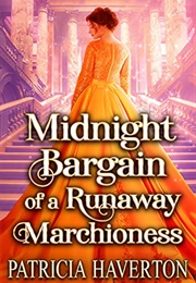 Midnight Bargain of a Runaway Marchioness (Patricia Haverton)