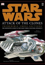 Star Wars: Attack of the Clones Incredible Cross Sections (Curtis Saxton)