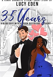 35 Years: A Blind Date With a Book Boyfriend Short Story (Lucy Eden)