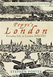 Pepys's London: Everyday Life in London 1650-1703 (Stephen Porter)