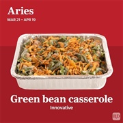 Aries (March 21–April 19): Green Bean Casserole
