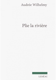 Plie La Rivière (Audrée Wilhelmy)