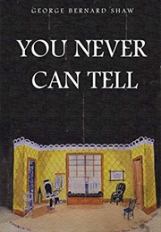 You Never Can Tell (George Bernard Shaw)