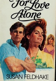 For Love Alone (Susan Feldhake)