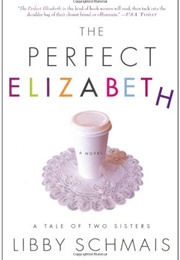 The Perfect Elizabeth (Libby Schmais)
