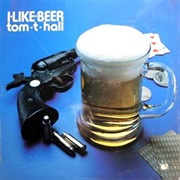 'I Like Beer' by Tom T. Hall