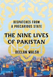 The Nine Lives of Pakistan (Declan Walsh)
