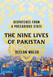 The Nine Lives of Pakistan (Declan Walsh)
