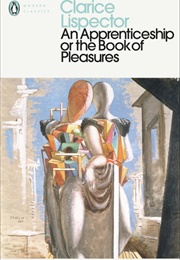 An Apprenticeship or the Book of Pleasures (Clarice Lispector)
