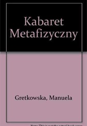 Metaphysical Cabaret (Manuela Gretkowska)