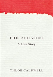 The Red Zone (Chloe Caldwell)