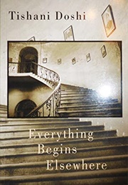Everything Begins Elsewhere (Tishani Doshi)