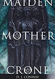 Mother, Maiden, Crone (D J Conway)