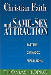Christian Faith and Same-Sex Attraction: Eastern Orthodox Reflections (Fr. Thomas Hopko)