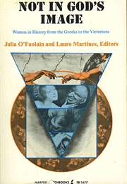Not in God's Image : Women in History From the Greeks to the Victorians (Julia O'faolain)
