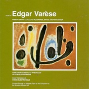 Music of Edgar Varèse: Ionisation; Density 21.5; Integrales; Octandre; Hyperprism; Poème Électroniqu