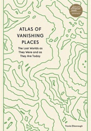 Atlas of Vanishing Places (Travis Elborough)