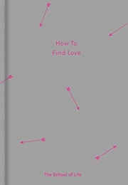 How to Find Love (The School of Life)