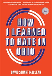 How I Learned to Hate in Ohio (David Stuart MacLean)