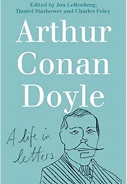 Arthur Conan Doyle: A Life in Letters (Jon Lellenberg, Daniel Stashower and Charles Foley)