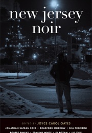 New Jersey Noir (Joyce Carol Oates, Ed.)