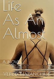 Life as an Almost (Vered Hazanchuk)