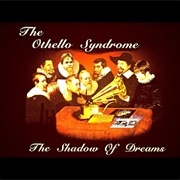 The Othello Syndrome - The Shadow of Dreams