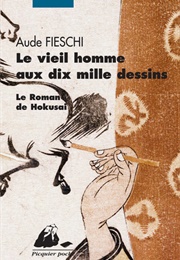 Le Vieil Homme Aux Dix Mille Dessins (Aude Fieschi)