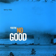 Terry Riley - You're Nogood