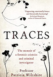 Traces: The Memoir of a Forensic Scientist and Criminal Investigator (Patricia Wiltshire)