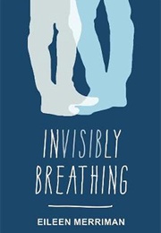 Invisibly Breathing (Eileen Merriman)