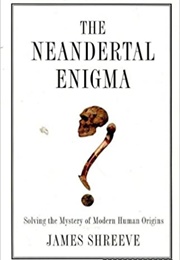 The Neanderthal Enigma (James Shreeve)