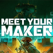 Meet Your Maker