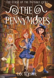 The Pennymores and the Curse of the Invisible Quill (Eric Koester)