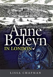 Anne Boleyn in London (Lissa Chapman)