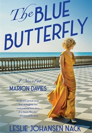 The Blue Butterfly: A Novel of Marion Davies (Leslie Johansen Nack)