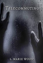 Telecommuting (L. Marie Wood)