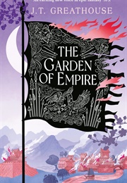 The Garden of Empire (J.T. Greathouse)