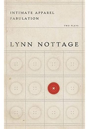 Intimate Apparel & Fabulation (Lynn Nottage)