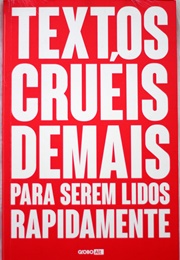 Textos Cruéis Demais Para Serem Lidos Rapidamente (Igor Pires Da Silva)