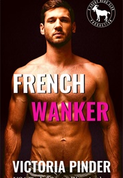 French Wanker (Victoria Pinder)