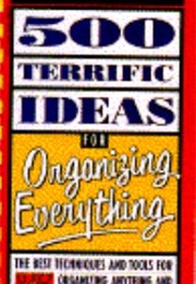 500 Terrific Ideas for Organizing Everything (Sheree Bykofsky)