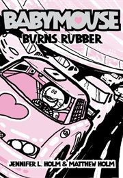 Babymouse Burns Rubber (Jennifer L. Holm)