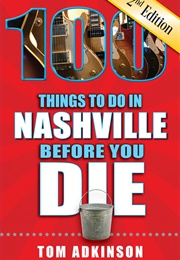 100 Things to Do in Nashville Before You Die (Tom Adkinson)