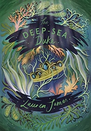 The Deep-Sea Duke (Lauren James)