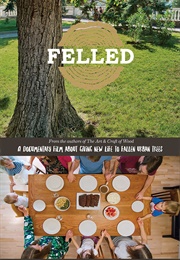 Felled: A Documentary Film About Giving New Life to Fallen Urban Trees (2016)