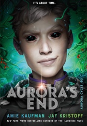 Aurora&#39;s End (The Aurora Cycle, #3) (Amie Kaufman)